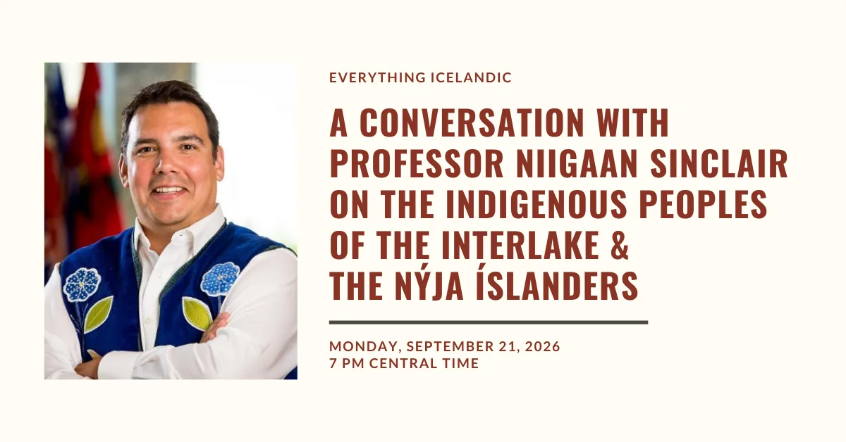 Everything Icelandic: The Indigenous Peoples of the Interlake & the Nýja Íslanders